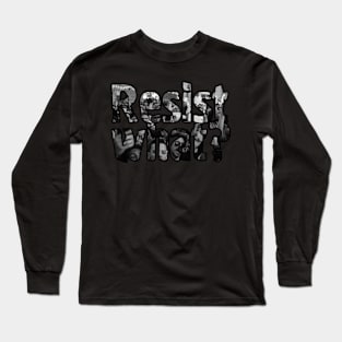 Resist what? Long Sleeve T-Shirt